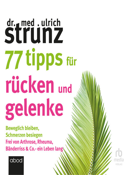 Titeldetails für 77 Tipps für Rücken und Gelenke: Beweglich bleiben nach Dr. med. Ulrich Strunz - Verfügbar